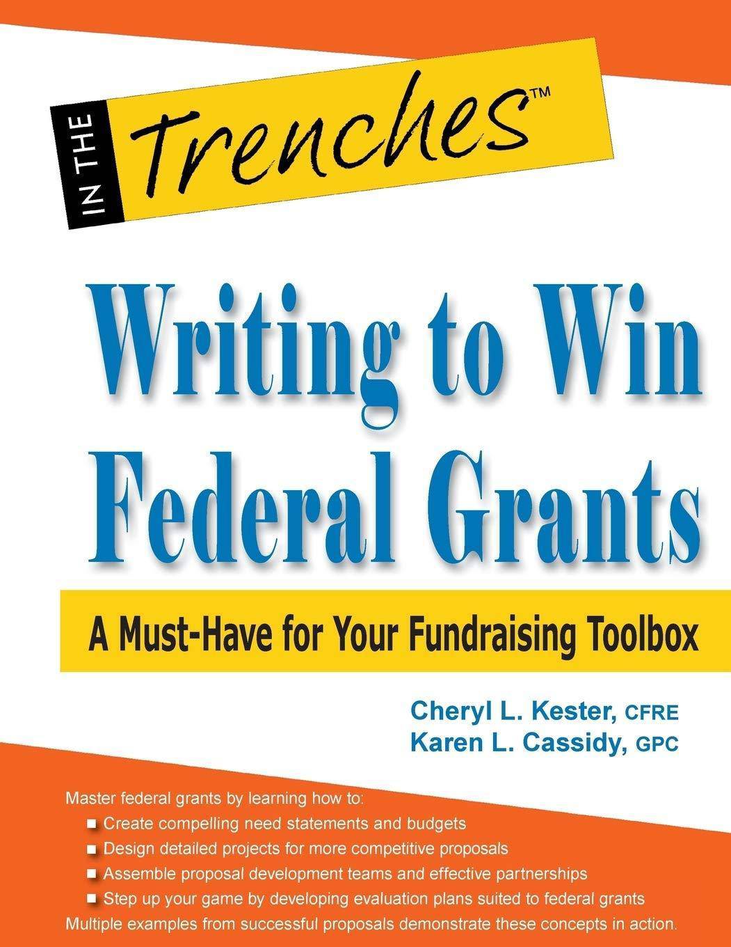 Writing to Win Federal Grants: A Must-Have for Your Fundraising Toolbox Business and Investments Cheryl L. Kester | Karen L. Cassidy