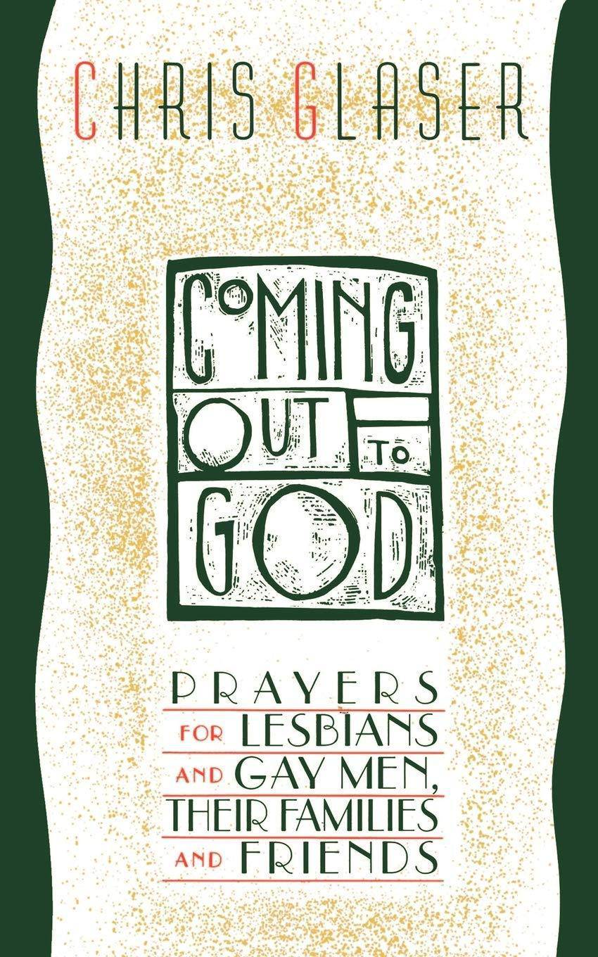 Coming Out to God: Prayers for Lesbians and Gay Men, Their Families and Friends Social Science Chris Glaser