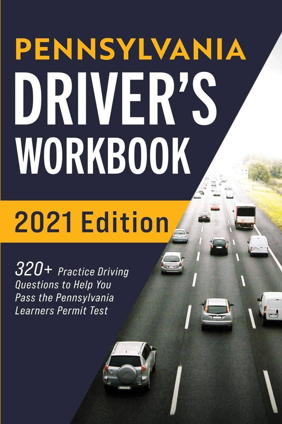 Pennsylvania Driver's Workbook: 320+ Practice Driving Questions to Help You Pass the Pennsylvania Learner's Permit Test Automotive Connect Prep
