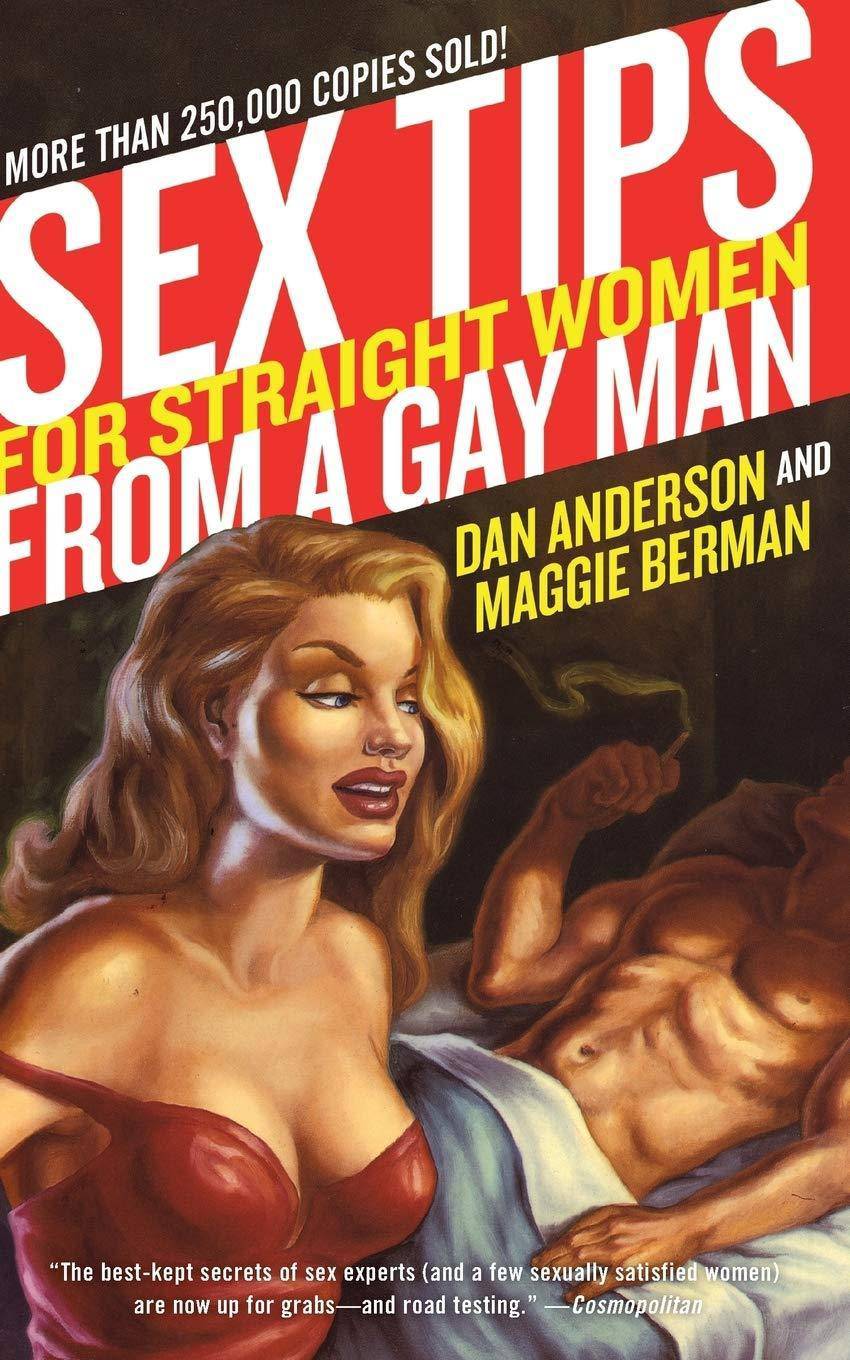 Sex Tips for Straight Women from a Gay Man Humor and Entertainment Dan Anderson | Maggie Berman