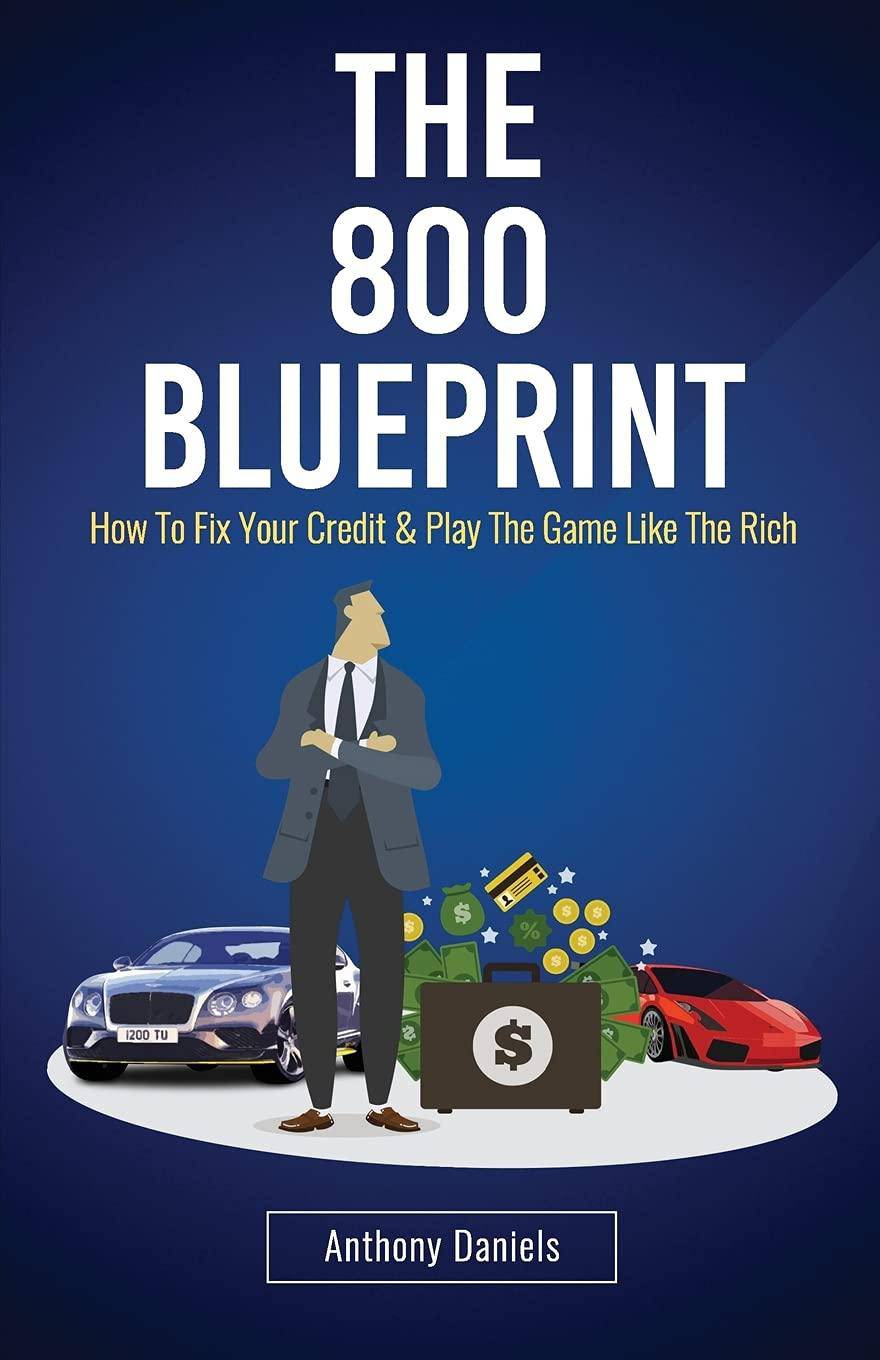 The 800 BLUEPRINT: How to fix your credit & play the game like the rich Paperback Daniels, Anthony