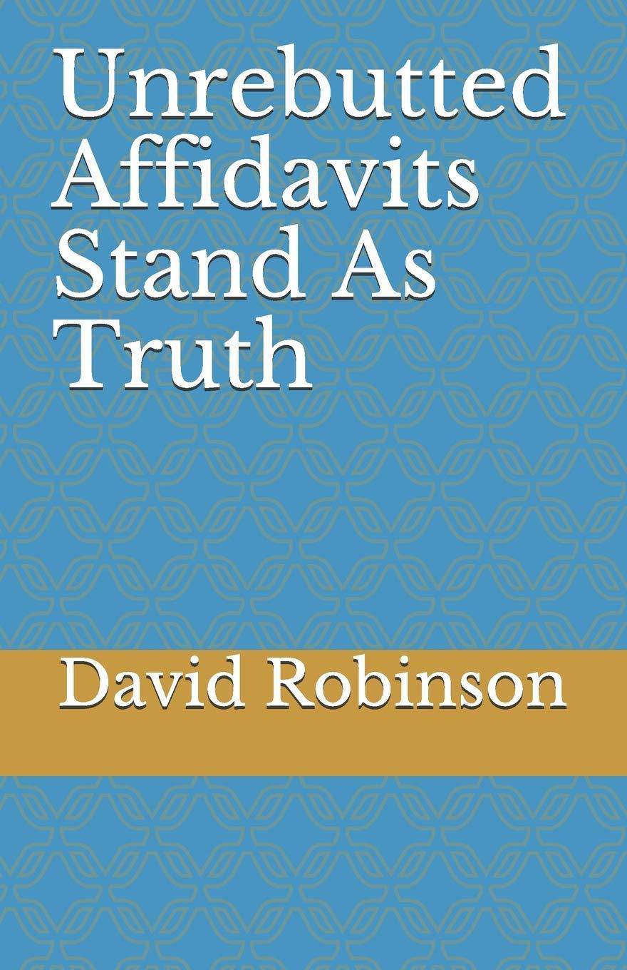 Unrebutted Affidavits Stand as Truth Paperback CreateSpace Independent Publishing Platform