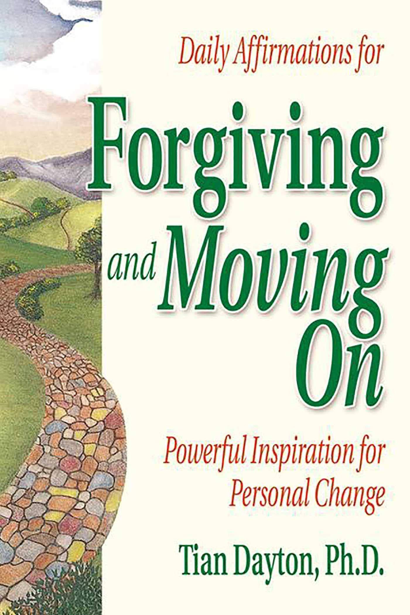 Daily Affirmations for Forgiving and Moving on Religion & Spirituality Dr. Tian Dayton PhD TEP
