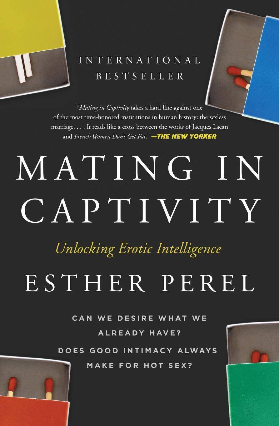 Mating in Captivity: Unlocking Erotic Intelligence Self help | Relations Esther Perel