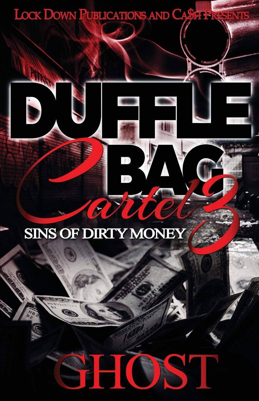 Duffle Bag Cartel 3: Sins of Dirty Money Literature and Fiction Ghost