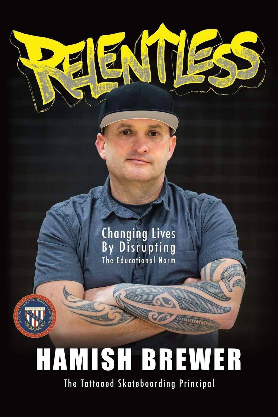 Relentless: Changing Lives by Disrupting the Educational Norm Education Hamish Brewer