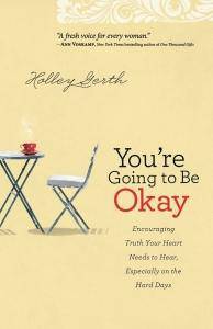 You're Going to Be Okay: Encouraging Truth Your Heart Needs to Hear, Especially on the Hard Days Staff Picks for Womens, Kinjal Holley Gerth