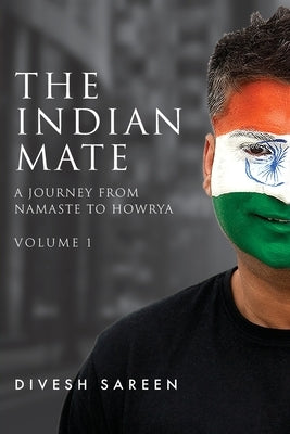 The Indian Mate Volume 1: A journey from namaste to howrya Paperback Afterthewhy Pty Ltd