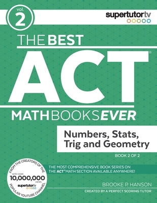 The Best ACT Math Books Ever, Book 2: Numbers, Stats, Trig and Geometry Paperback Supertutor Media Inc.
