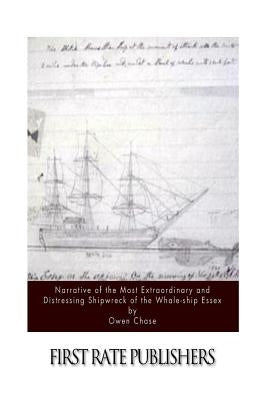 Narrative of the Most Extraordinary and Distressing Shipwreck of the Whale-ship Essex Paperback Createspace Independent Publishing Platform