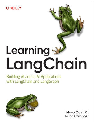 Learning Langchain: Building AI and LLM Applications with Langchain and Langgraph Paperback O'Reilly Media