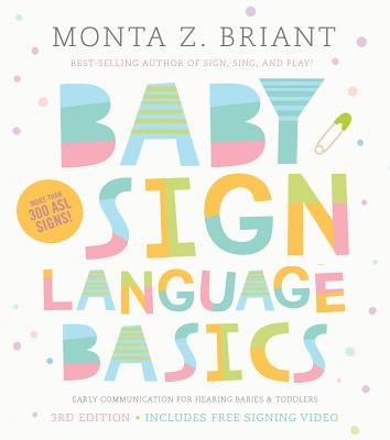 Baby Sign Language Basics: Early Communication for Hearing Babies and Toddlers, 3rd Edition Paperback Hay House