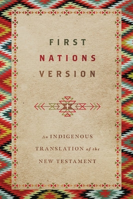 First Nations Version: An Indigenous Translation of the New Testament Bible IVP