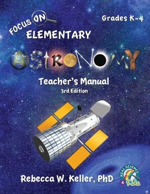 Focus On Elementary Astronomy Teacher's Manual 3rd Edition Paperback Gravitas Publications, Inc.