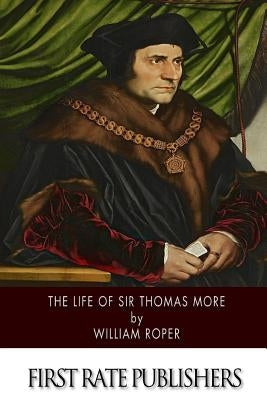 The Life of Sir Thomas More Paperback Createspace Independent Publishing Platform