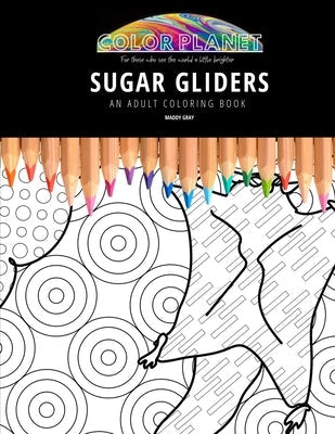 Sugar Gliders: AN ADULT COLORING BOOK: An Awesome Coloring Book For Adults Paperback Independently Published