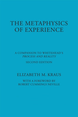 Metaphysics of Experience: A Companion to Whitehead's Process and Reality (REV) Paperback Fordham University Press