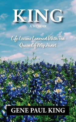 King: Life Lessons Learned with the Queen of My Heart Paperback Power House Studios, LLC