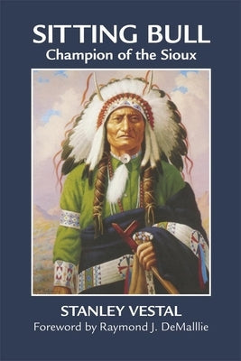 Sitting Bull: Champion of the Sioux Paperback University of Oklahoma Press