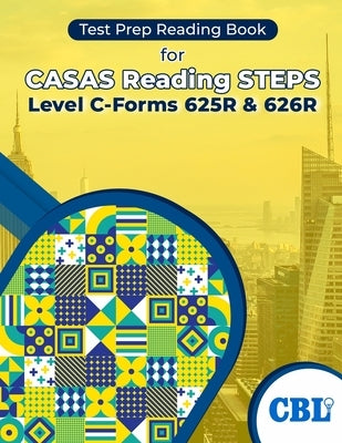 Test Prep Reading Book for CASAS Reading STEPS Level C-Forms 625R and 626R by Better Learning, Coaching For