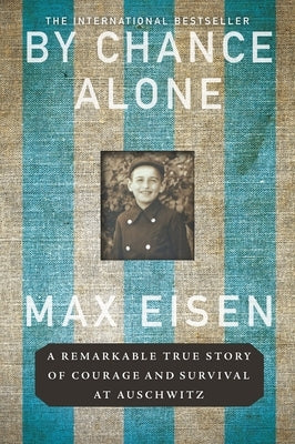 By Chance Alone: A Remarkable True Story of Courage and Survival at Auschwitz Hanover Square Press