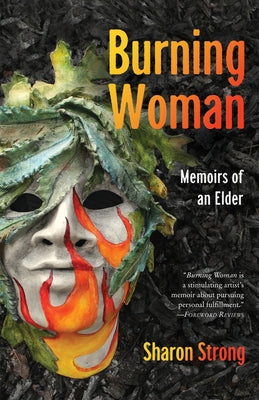 Burning Woman: Memoirs of an Elder Paperback She Writes Press