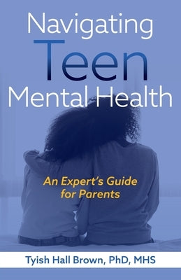 Navigating Teen Mental Health Paperback Parent Ready