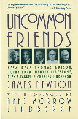 Uncommon Friends: Life with Thomas Edison, Henry Ford, Harvey Firestone, Alexis Carrel, and Charles Lindbergh Paperback Mariner Books