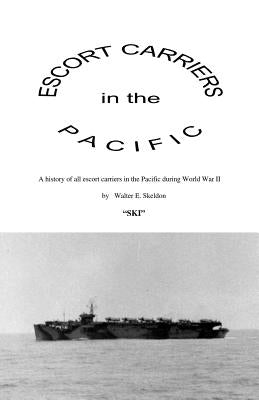Escort Carriers in the Pacific Paperback Trafford Publishing