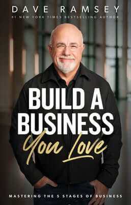 Build a Business You Love: Mastering the Five Stages of Business Hardcover Ramsey Press
