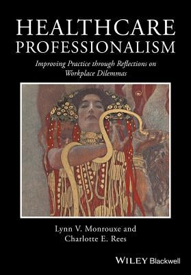 Healthcare Professionalism: Improving Practice Through Reflections on Workplace Dilemmas Paperback Wiley-Blackwell