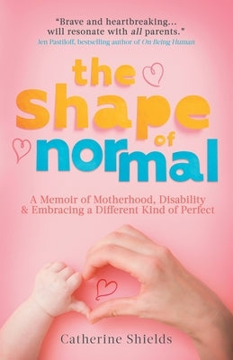 The Shape of Normal: A Memoir of Motherhood, Disability and Embracing a Different Kind of Perfect Paperback Vine Leaves Press