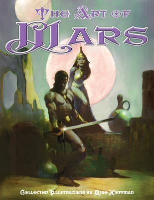 Art of Mars: Edgar Rice Burroughs illustrated by Mike Hoffman Paperback Createspace Independent Publishing Platform