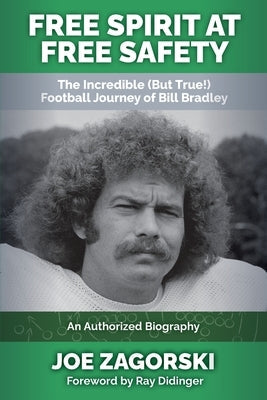 Free Spirit at Free Safety: The Incredible (but True!) Football Journey of Bill Bradley Paperback Highlander Enterprises