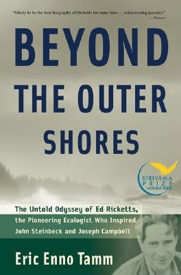 Beyond the Outer Shores: The Untold Odyssey of Ed Ricketts, the Pioneering Ecologist Who Inspired John Steinbeck and Joseph Campbell Paperback Da Capo Press