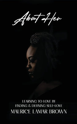 About Her: Learning to Love by Finding and Defining Self-Love Paperback Ink & Barrel