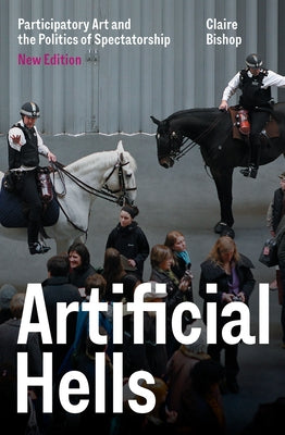 Artificial Hells: Participatory Art and the Politics of Spectatorship Paperback Verso