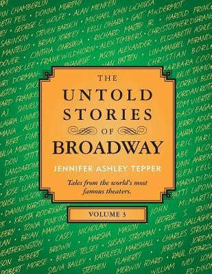 The Untold Stories of Broadway, Volume 3 Paperback Createspace Independent Publishing Platform