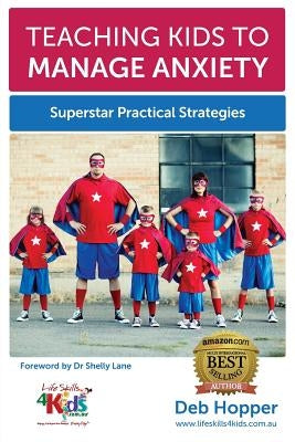 Teaching Kids to Manage Anxiety: Superstar Practical Strategies Paperback Life Skills 4 Kids