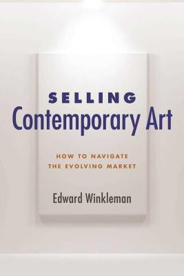 Selling Contemporary Art: How to Navigate the Evolving Market Paperback Allworth