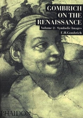 Gombrich on the Renaissance Volume LL: Symbolic Images Paperback Phaidon Press