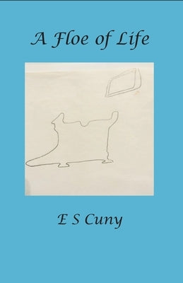 A Floe of Life Paperback Kallisto Gaia Press