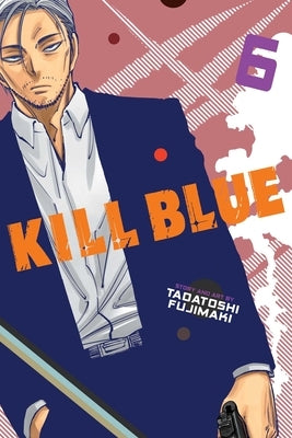 Kill Blue, Vol. 6 by Fujimaki, Tadatoshi