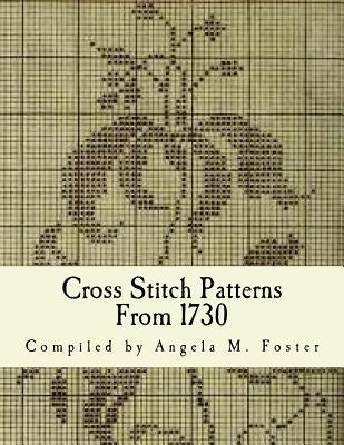 Cross Stitch Patterns From 1730 Paperback Createspace Independent Publishing Platform