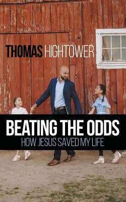Beating the Odds: How Jesus Saved my Life Paperback 1st Class Consultants