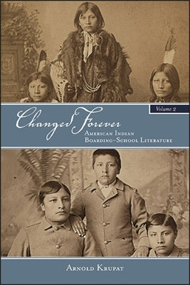 Changed Forever, Volume II: American Indian Boarding-School Literature Paperback State University of New York Press