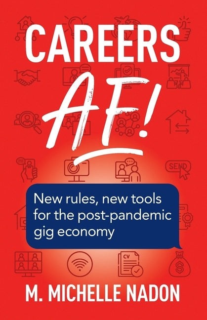 Careers AF! (2nd Edition): New Rules, New Tools for the Post-Pandemic Gig Economy Paperback FriesenPress