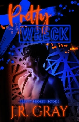 Pretty Wreck by Gray, J. R.