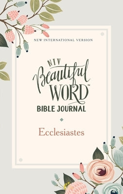 Niv, Beautiful Word Bible Journal, Ecclesiastes, Paperback, Comfort Print Bible Zondervan
