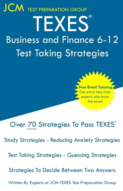 TEXES Business and Finance 6-12 - Test Taking Strategies: TEXES 276 Exam - Free Online Tutoring - New 2020 Edition - The latest strategies to pass you Paperback Jcm Test Preparation Group